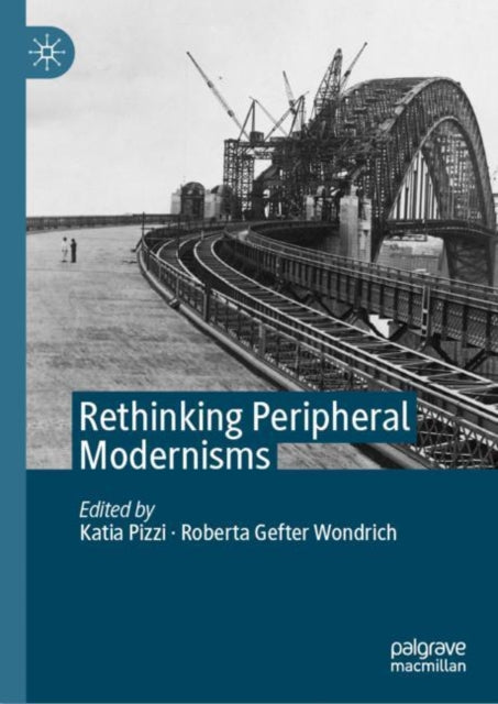 Book cover of: Rethinking Peripheral Modernisms. By: Katia Pizzi