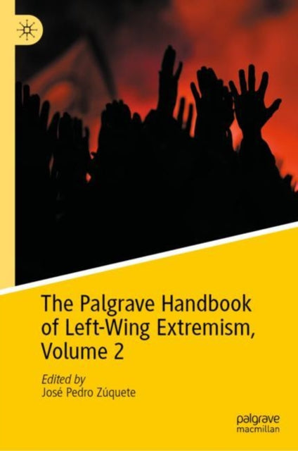 Book cover of: Palgrave Handbook of Left-Wing Extremism, Volume 2. By: José Pedro Zuquete