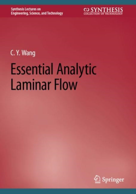 Book cover of: Essential Analytic Laminar Flow. By: C. Y. Wang