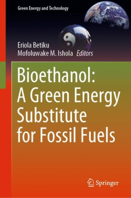 Book cover of: Bioethanol: A Green Energy Substitute for Fossil Fuels. By: Eriola Betiku