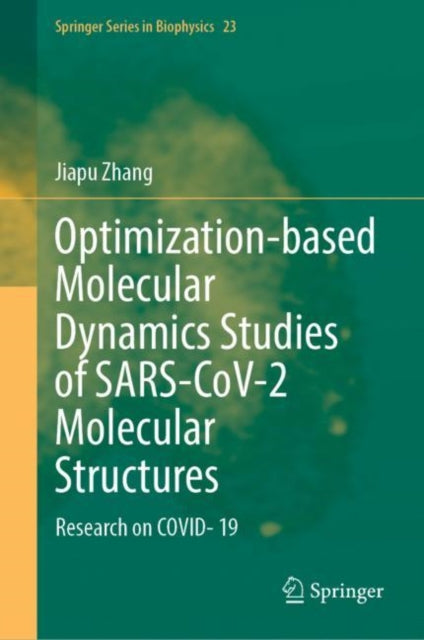 Book cover of: Optimization-based Molecular Dynamics Studies of SARS-CoV-2 Molecular Structures. By: Jiapu Zhang