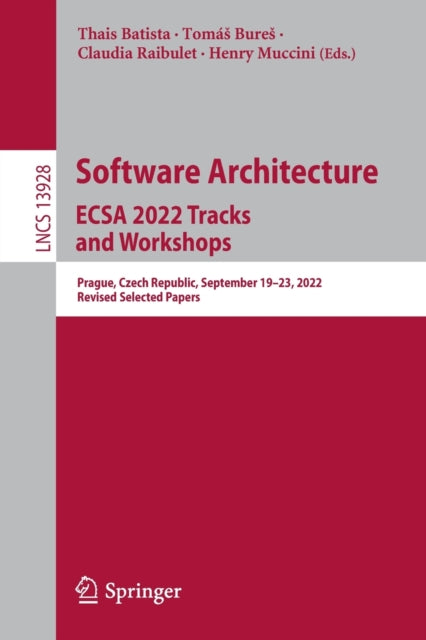 Book cover of: Software Architecture. ECSA 2022 Tracks and Workshops. By: Thais Batista