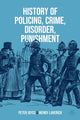 Book cover of: History of Policing, Crime, Disorder, Punishment. By: Peter Joyce