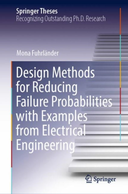 Book cover of: Design Methods for Reducing Failure Probabilities with Examples from Electrical Engineering. By: Mona Fuhrländer