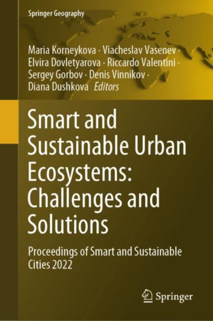 Book cover of: Smart and Sustainable Urban Ecosystems: Challenges and Solutions. By: Maria Korneykova