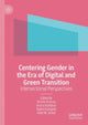 Book cover of: Centering Gender in the Era of Digital and Green Transition. By: Kristie Drucza