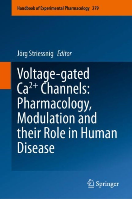 Book cover of: Voltage-gated Ca2+ Channels: Pharmacology, Modulation and their Role in Human Disease. By: Jörg Striessnig