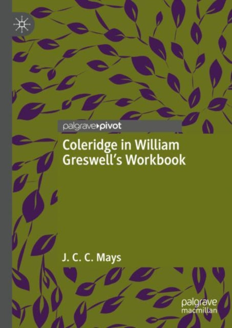 Book cover of: Coleridge in William Greswell’s Workbook. By: J. C. C. Mays