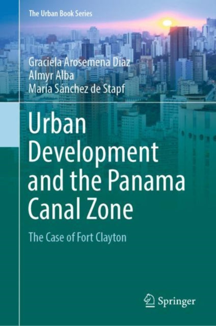 Book cover of: Urban Development and the Panama Canal Zone. By: Graciela Arosemena Díaz