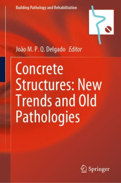 Book cover of: Concrete Structures: New Trends and Old Pathologies. By: João M. P. Q. Delgado
