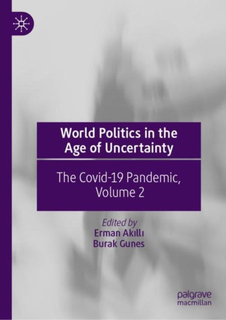 Book cover of: World Politics in the Age of Uncertainty. By: Erman Akilli