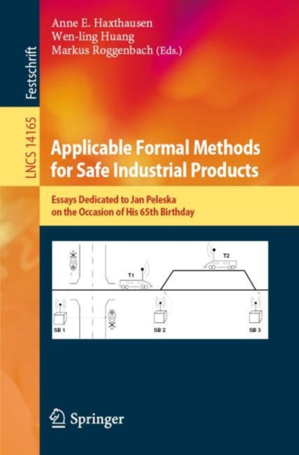 Book cover of: Applicable Formal Methods for Safe Industrial Products. By: Anne E. Haxthausen