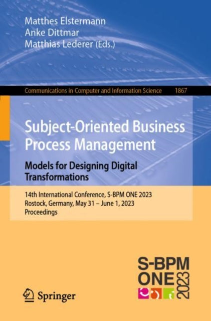 Book cover of: Subject-Oriented Business Process Management. Models for Designing Digital Transformations. By: Matthes Elstermann