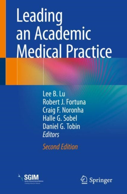 Book cover of: Leading an Academic Medical Practice. By: Lee B. Lu