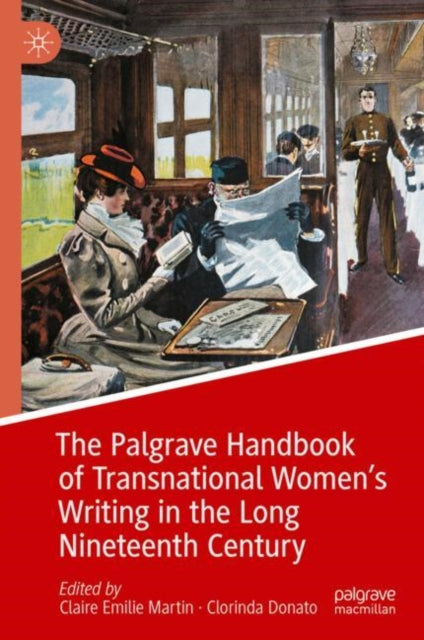 Book cover of: Palgrave Handbook of Transnational Women’s Writing in the Long Nineteenth Century. By: Claire Emilie Martin
