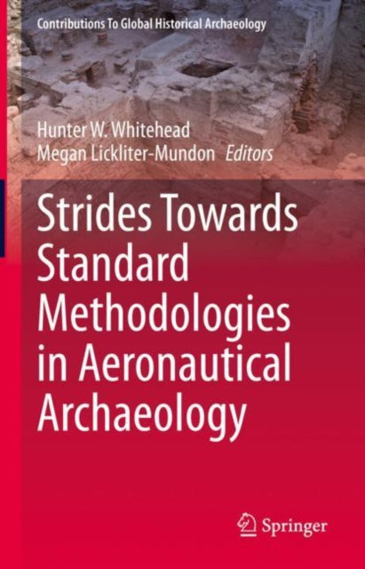 Book cover of: Strides Towards Standard Methodologies in Aeronautical Archaeology. By: Hunter W. Whitehead