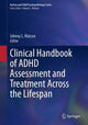 Book cover of: Clinical Handbook of ADHD Assessment and Treatment Across the Lifespan. By: Johnny L. Matson