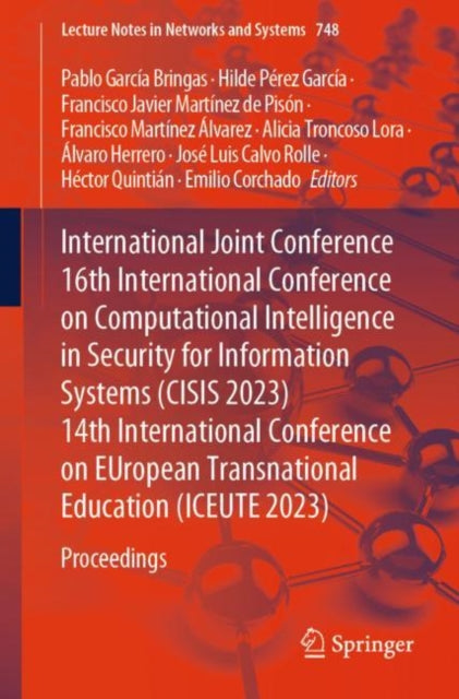 Book cover of: International Joint Conference 16th International Conference on Computational Intelligence in Security for Information Systems (CISIS 2023)  14th International Conference on EUropean Transnational Education (ICEUTE 2023). By: Pablo García Bringas