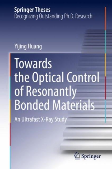 Book cover of: Towards the Optical Control of Resonantly Bonded Materials. By: Yijing Huang