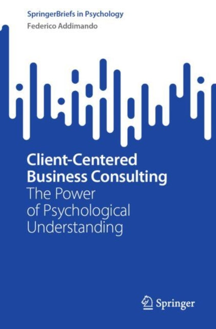 Book cover of: Client-Centered Business Consulting. By: Federico Addimando