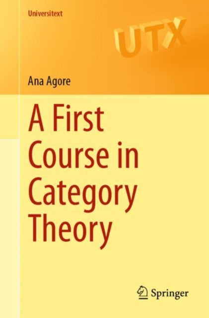 Book cover of: First Course in Category Theory. By: Ana Agore