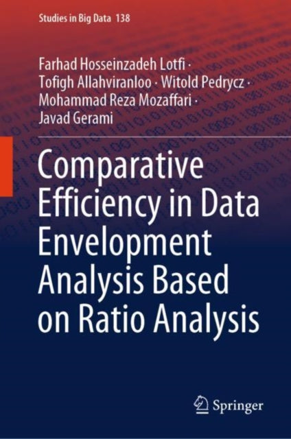 Book cover of: Comparative Efficiency in Data Envelopment Analysis Based on Ratio Analysis. By: Farhad Hosseinzadeh Lotfi