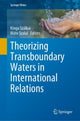 Book cover of: Theorizing Transboundary Waters in International Relations. By: Kinga Szálkai