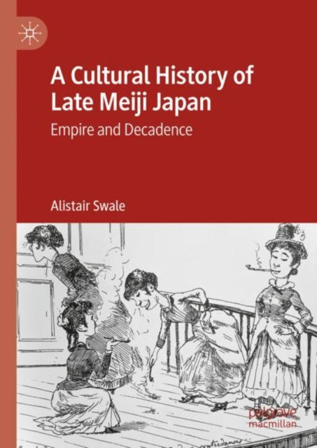 Book cover of: Cultural History of Late Meiji Japan. By: Alistair Swale