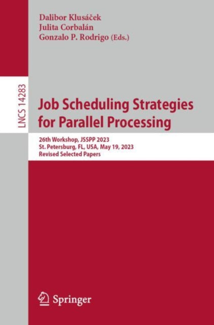 Book cover of: Job Scheduling Strategies for Parallel Processing. By: Dalibor Klusáček