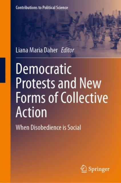 Book cover of: Democratic Protests and New Forms of Collective Action. By: Liana Maria Daher