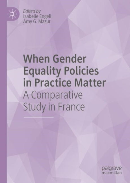 Book cover of: When Gender Equality Policies in Practice Matter. By: Amy G. Mazur
