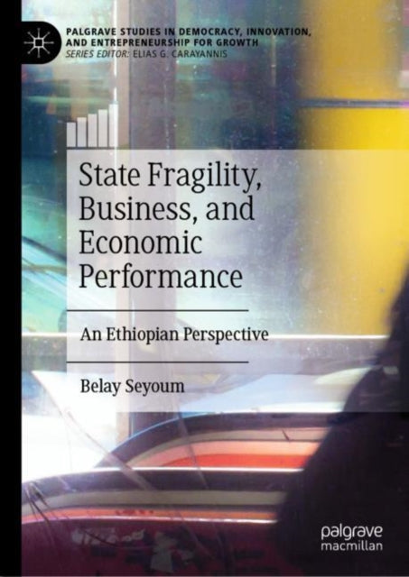 Book cover of: State Fragility, Business, and Economic Performance. By: Belay Seyoum