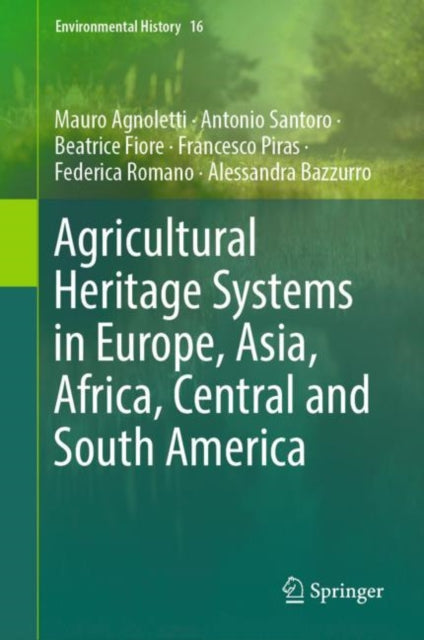 Book cover of: Agricultural Heritage Systems in Europe, Asia, Africa, Central and South America. By: Mauro Agnoletti