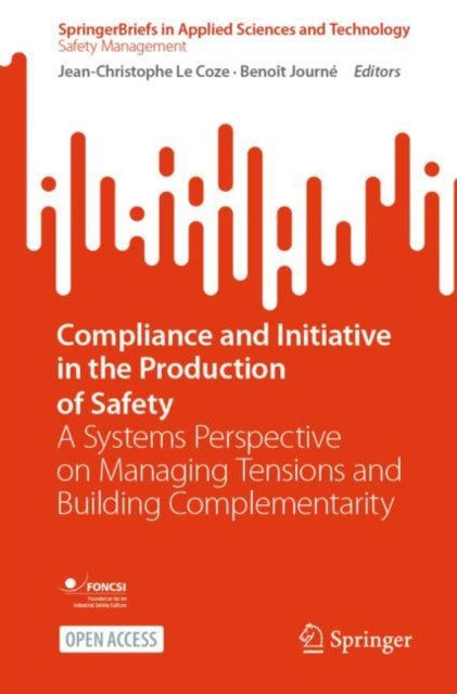 Book cover of: Compliance and Initiative in the Production of Safety. By: Jean-Christophe Le Coze