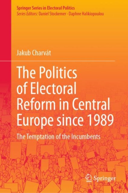 Book cover of: Politics of Electoral Reform in Central Europe since 1989. By: Jakub Charvát