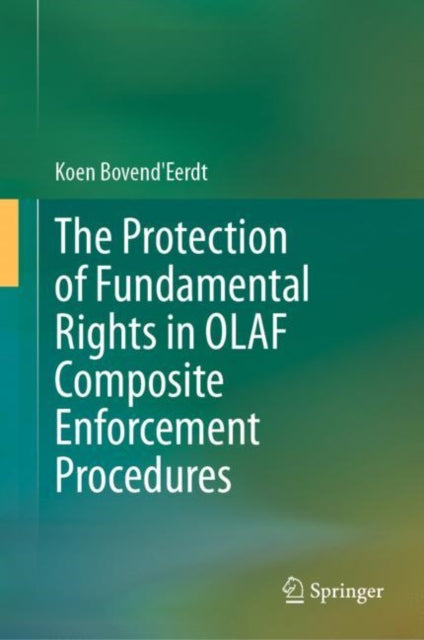 Book cover of: Protection of Fundamental Rights in OLAF Composite Enforcement Procedures. By: Koen Bovend'Eerdt