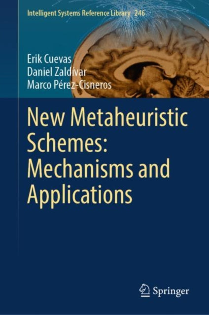 Book cover of: New Metaheuristic Schemes: Mechanisms and Applications. By: Erik Cuevas