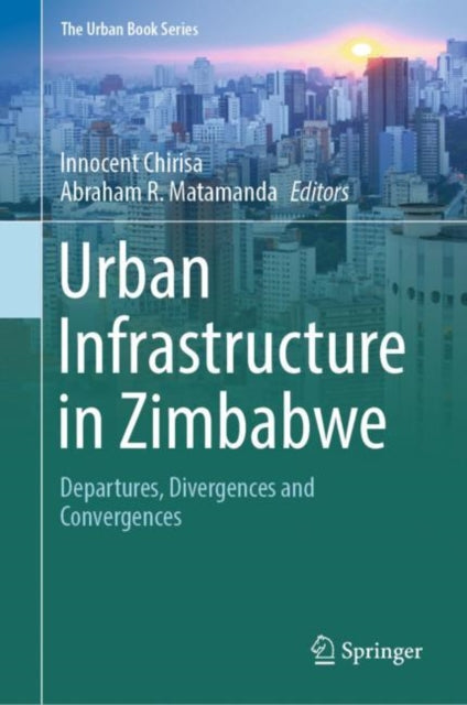 Book cover of: Urban Infrastructure in Zimbabwe. By: Innocent Chirisa
