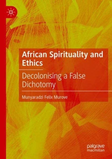 Book cover of: African Spirituality and Ethics. By: Munyaradzi Felix Murove