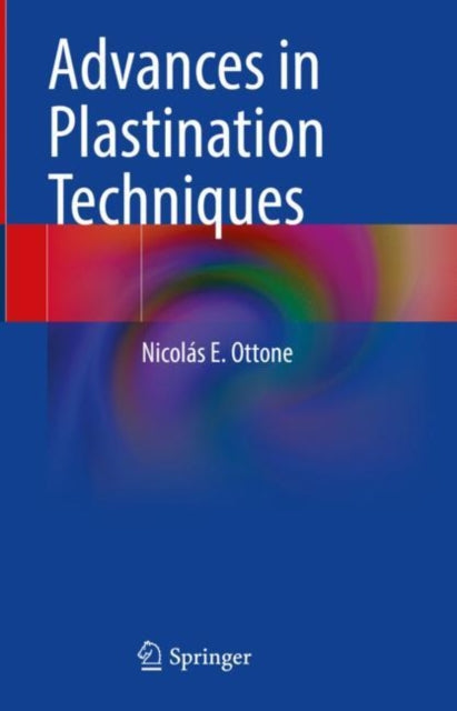 Book cover of: Advances in Plastination Techniques. By: Nicolás E. Ottone