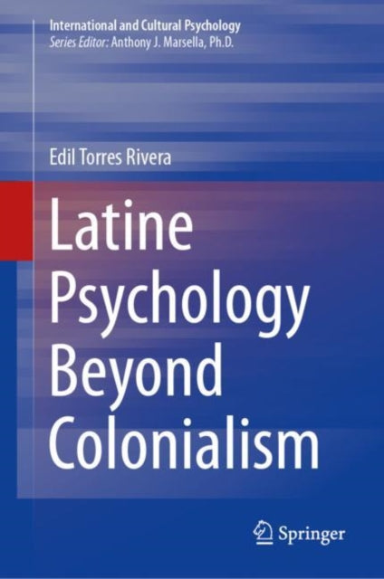 Book cover of: Latine Psychology Beyond Colonialism. By: Edil Torres Rivera