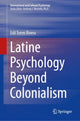 Book cover of: Latine Psychology Beyond Colonialism. By: Edil Torres Rivera