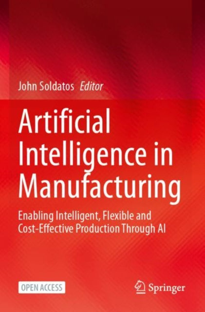 Book cover of: Artificial Intelligence in Manufacturing. By: John Soldatos