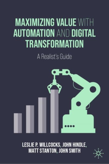 Book cover of: Maximizing Value with Automation and Digital Transformation. By: Leslie P. Willcocks