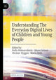 Book cover of: Understanding The Everyday Digital Lives of Children and Young People. By: Halla Holmarsdottir
