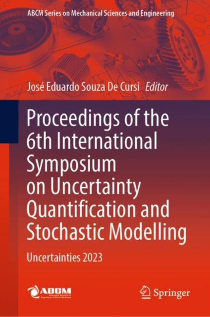 Book cover of: Proceedings of the 6th International Symposium on Uncertainty Quantification and Stochastic Modelling. By: José Eduardo Souza De Cursi