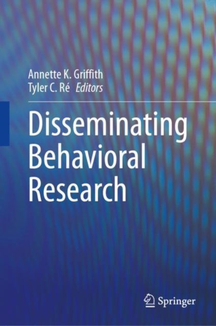 Book cover of: Disseminating Behavioral Research. By: Annette K. Griffith