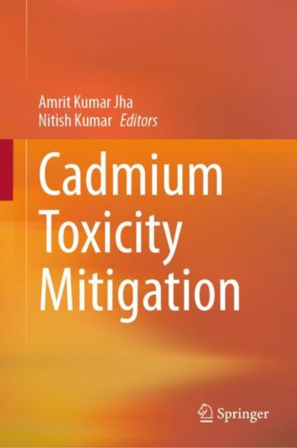 Book cover of: Cadmium Toxicity Mitigation. By: Amrit Kumar Jha