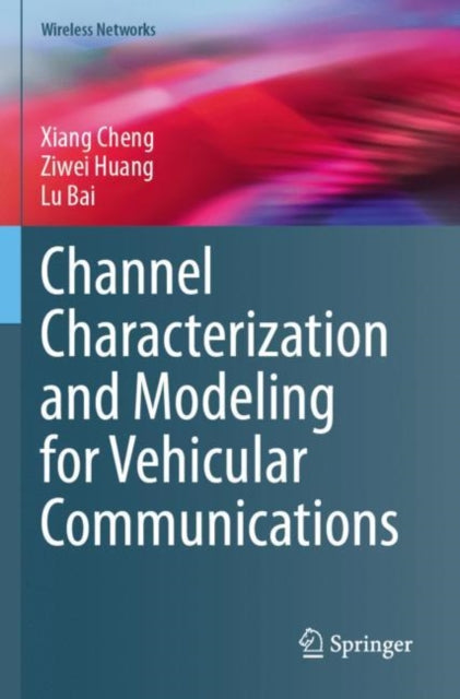 Book cover of: Channel Characterization and Modeling for Vehicular Communications. By: Xiang Cheng