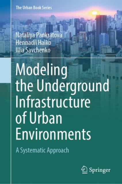 Book cover of: Modeling the Underground Infrastructure of Urban Environments. By: Nataliya Pankratova